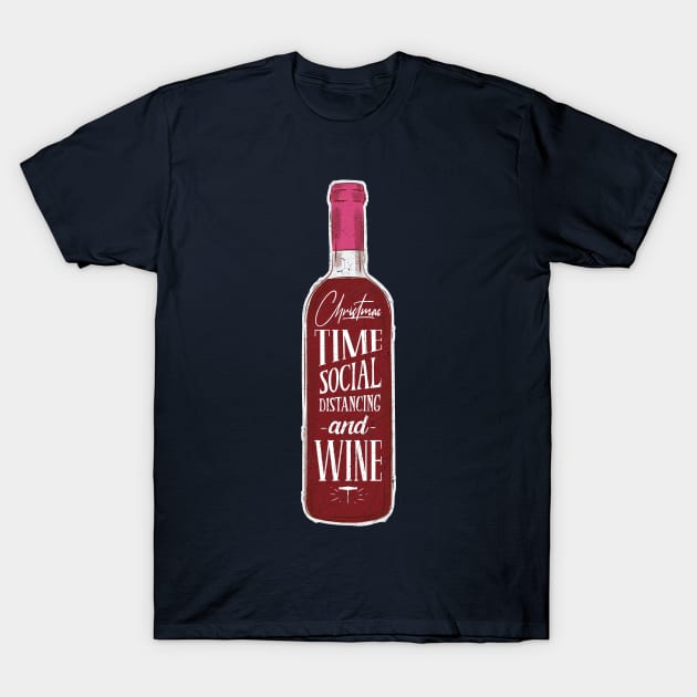 Christmas Time Social Distancing And Wine T-Shirt by KennefRiggles